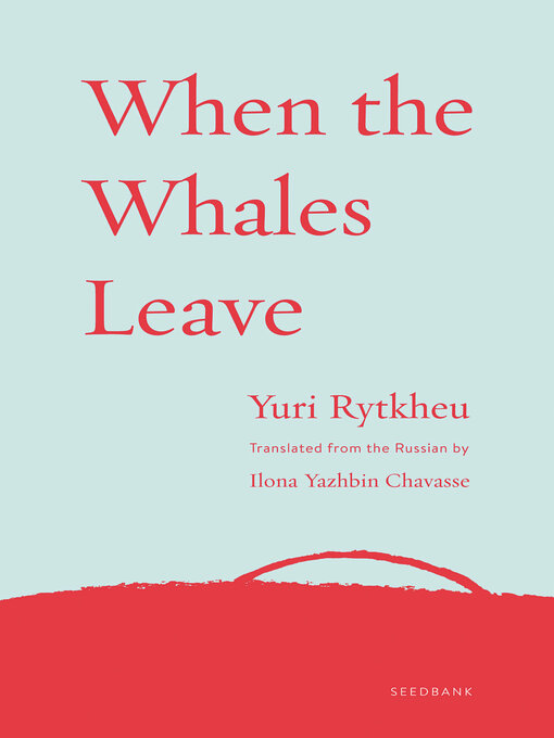Title details for When the Whales Leave by Yuri Rytkheu - Available